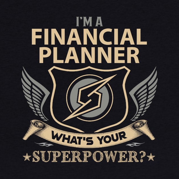 Financial Planner T Shirt - Superpower Gift Item Tee by Cosimiaart